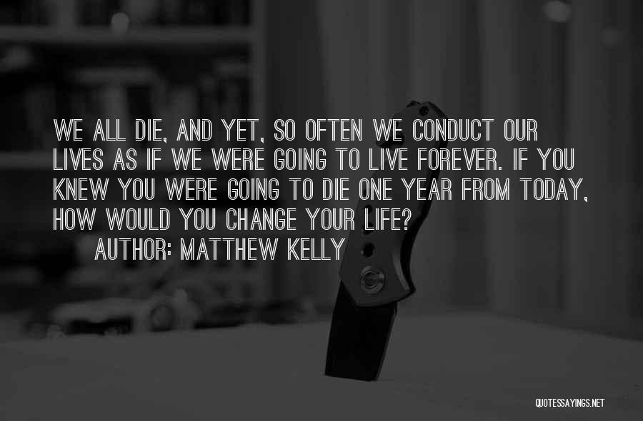 If You Die Today Quotes By Matthew Kelly