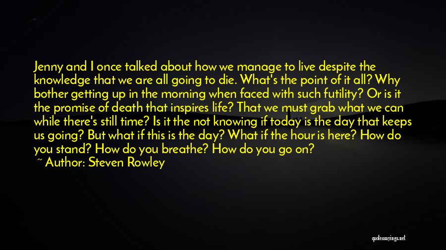 If You Die Today Quotes By Steven Rowley