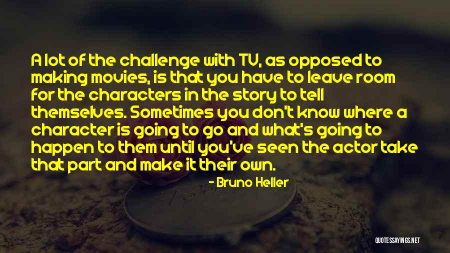 If You Don Challenge Yourself Quotes By Bruno Heller