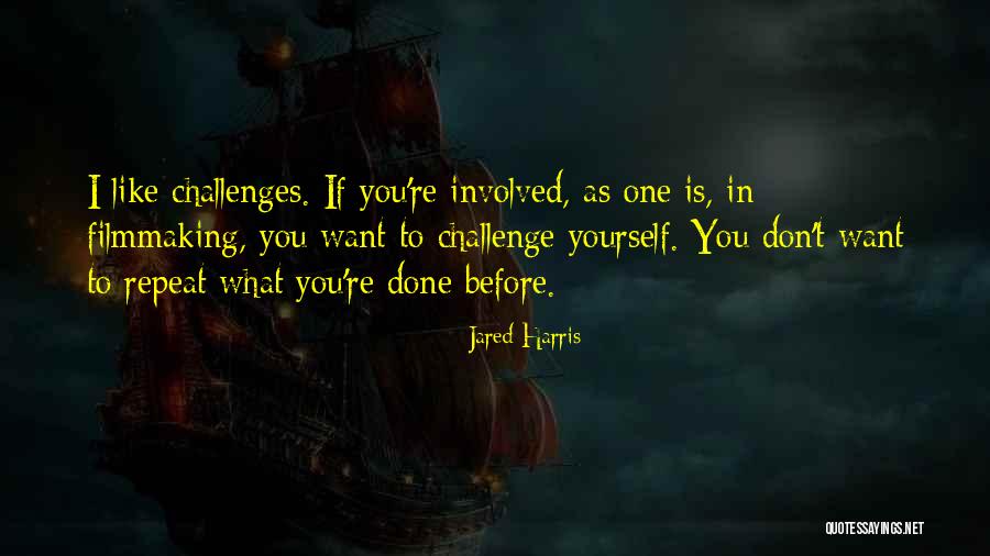 If You Don Challenge Yourself Quotes By Jared Harris