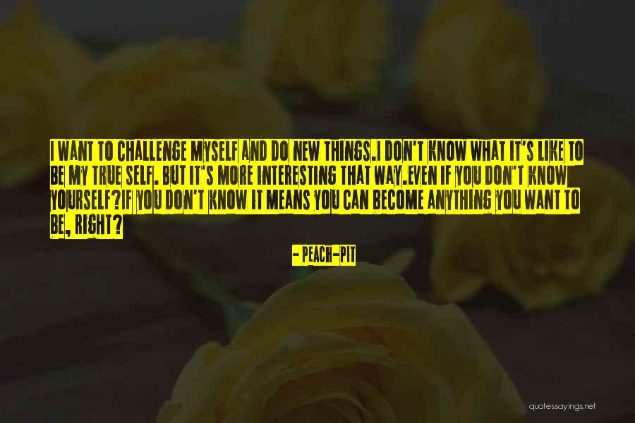 If You Don Challenge Yourself Quotes By Peach-Pit