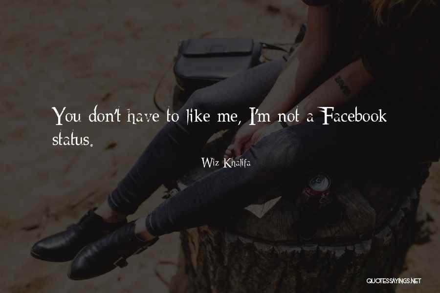 If You Don Like My Facebook Status Quotes By Wiz Khalifa If You Don Like My Facebook Status Quotes By Wiz Khalifa