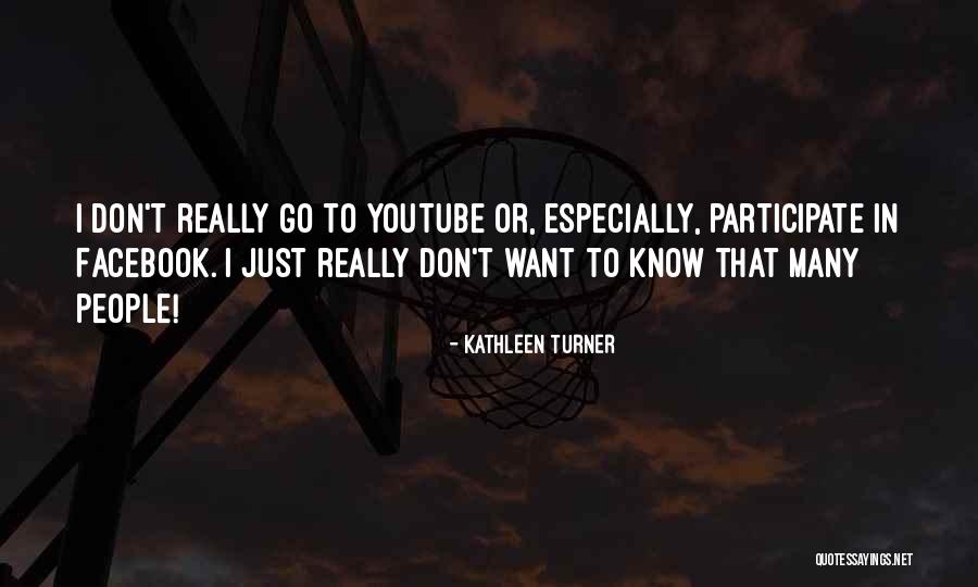 If You Don T Participate Quotes By Kathleen Turner If You Don T Participate Quotes By Kathleen Turner