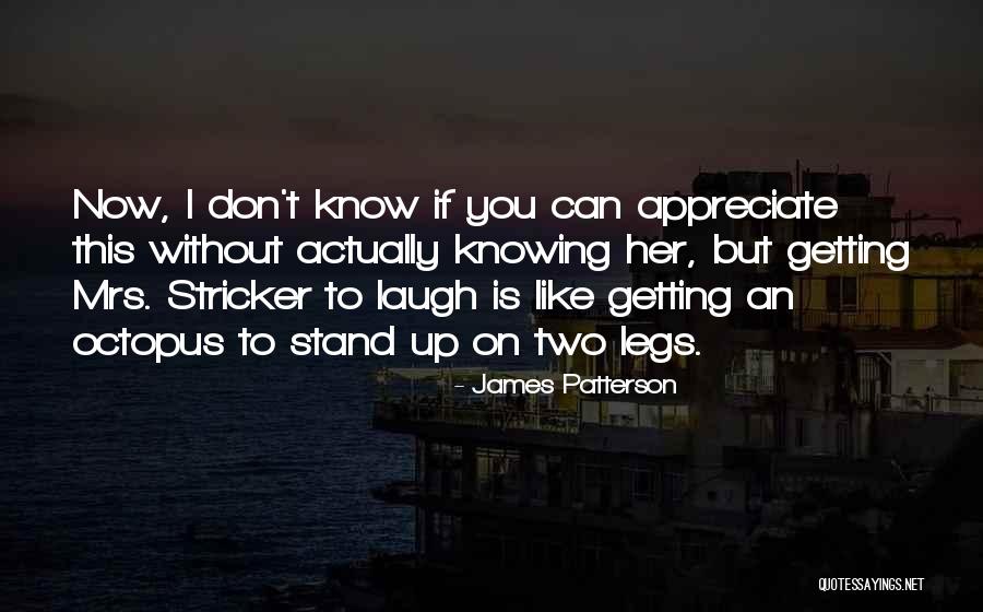 If You Don't Appreciate Her Quotes By James Patterson