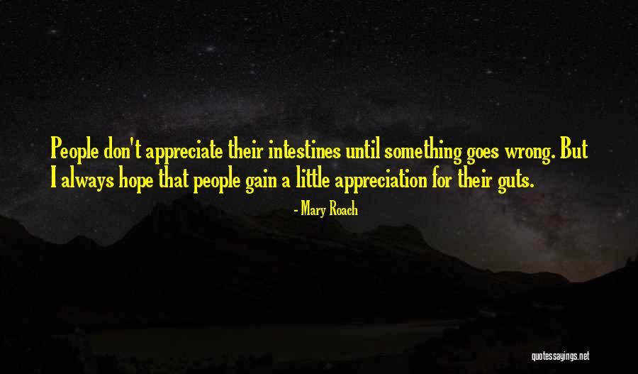 If You Don't Appreciate Her Quotes By Mary Roach