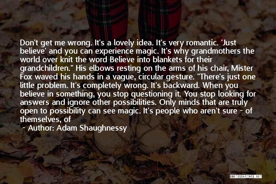 If You Don't Believe In Magic Quotes By Adam Shaughnessy