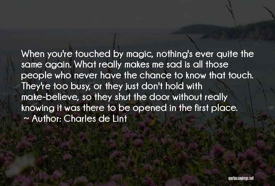 If You Don't Believe In Magic Quotes By Charles De Lint