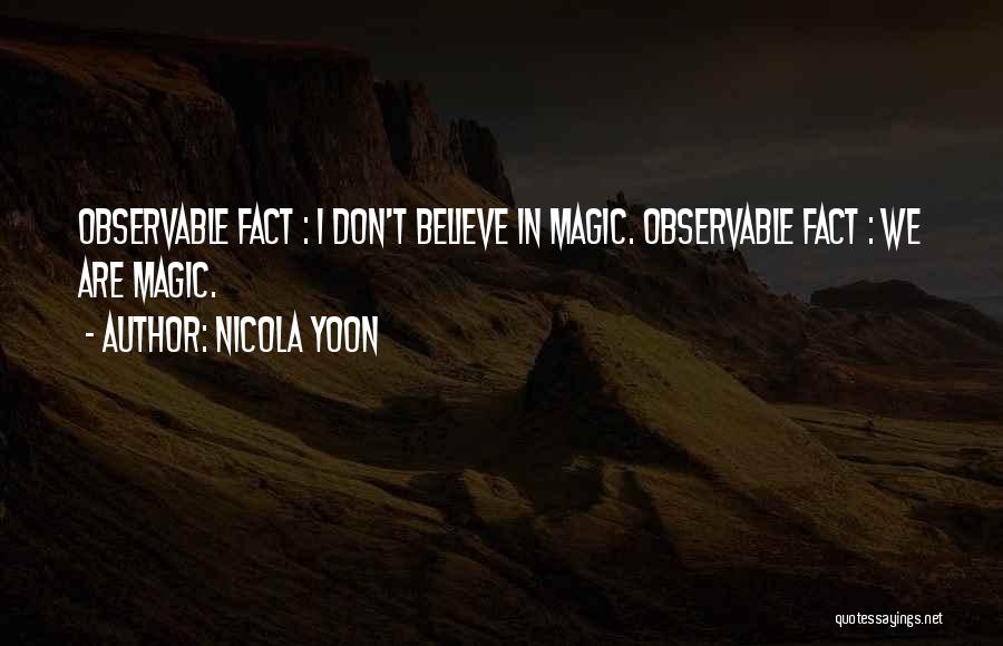 If You Don't Believe In Magic Quotes By Nicola Yoon