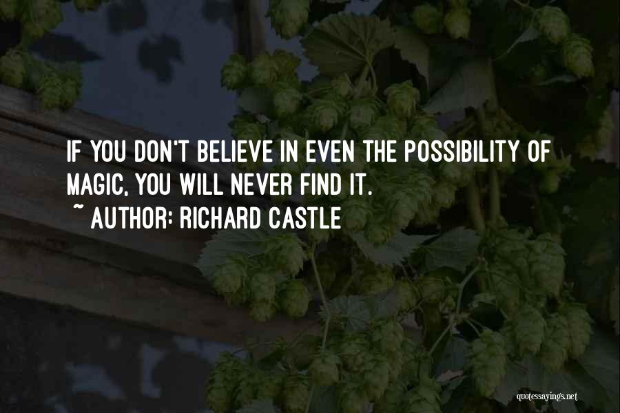 If You Don't Believe In Magic Quotes By Richard Castle