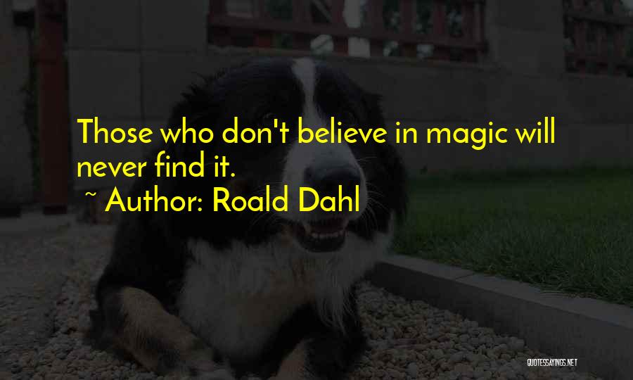 If You Don't Believe In Magic Quotes By Roald Dahl