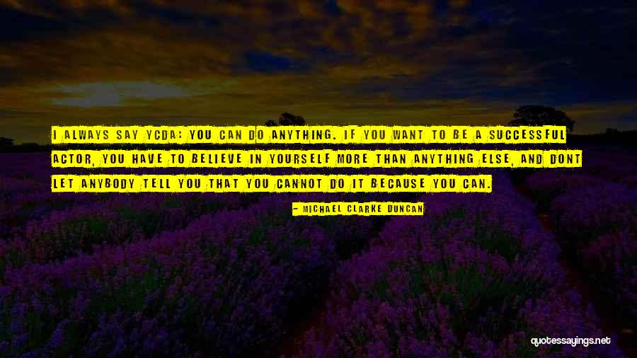 If You Dont Believe In Yourself Quotes By Michael Clarke Duncan If You Dont Believe In Yourself Quotes By Michael Clarke Duncan