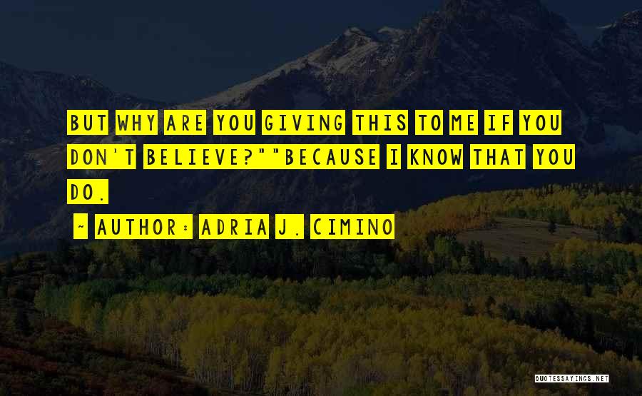 If You Don't Believe Quotes By Adria J. Cimino
