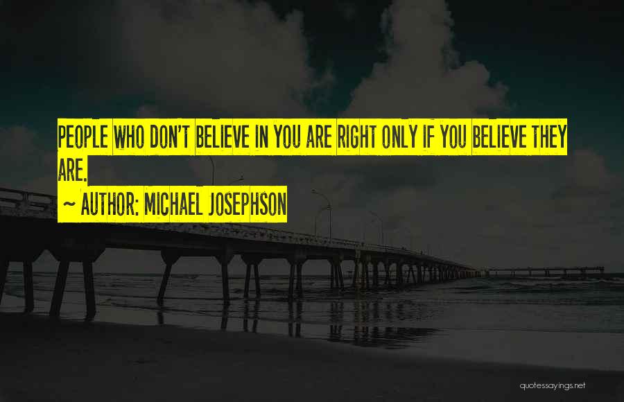 If You Don't Believe Quotes By Michael Josephson