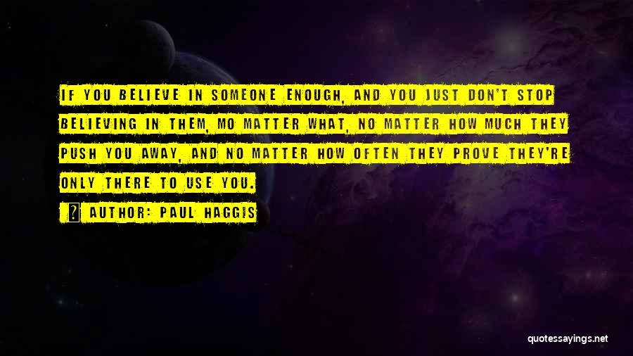 If You Don't Believe Quotes By Paul Haggis