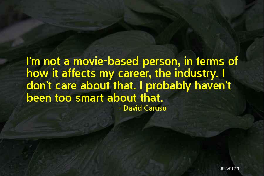 If You Dont Care About Me I Dont Care About You Quotes By David Caruso