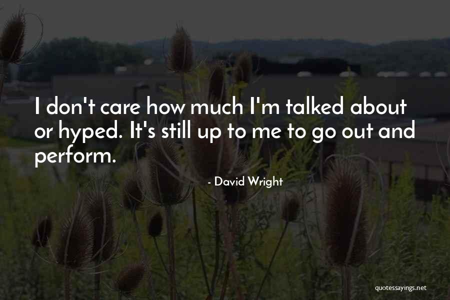 If You Dont Care About Me I Dont Care About You Quotes By David Wright