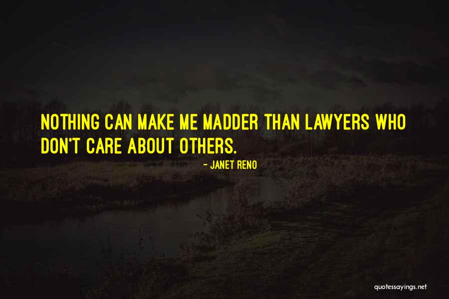 If You Dont Care About Me I Dont Care About You Quotes By Janet Reno