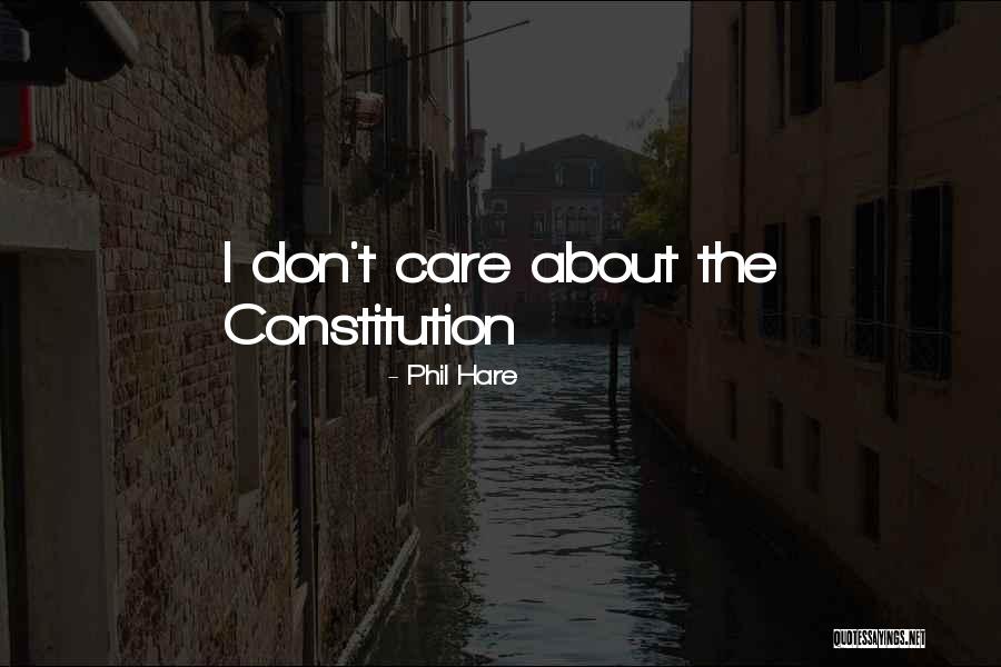 If You Dont Care About Me I Dont Care About You Quotes By Phil Hare