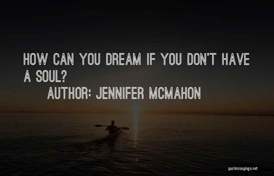 If You Don't Dream Quotes By Jennifer McMahon