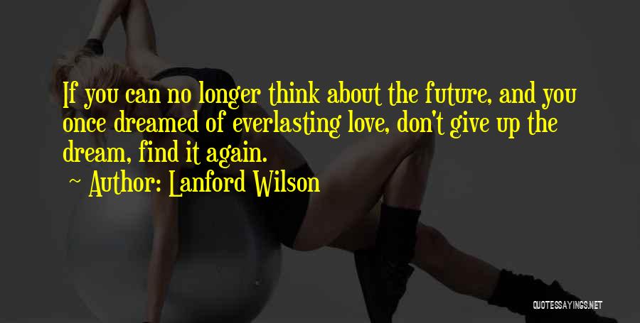 If You Don't Dream Quotes By Lanford Wilson