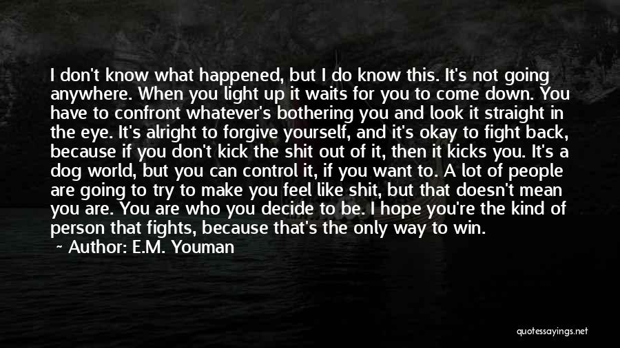 If You Don't Fight For What You Want Quotes By E.M. Youman