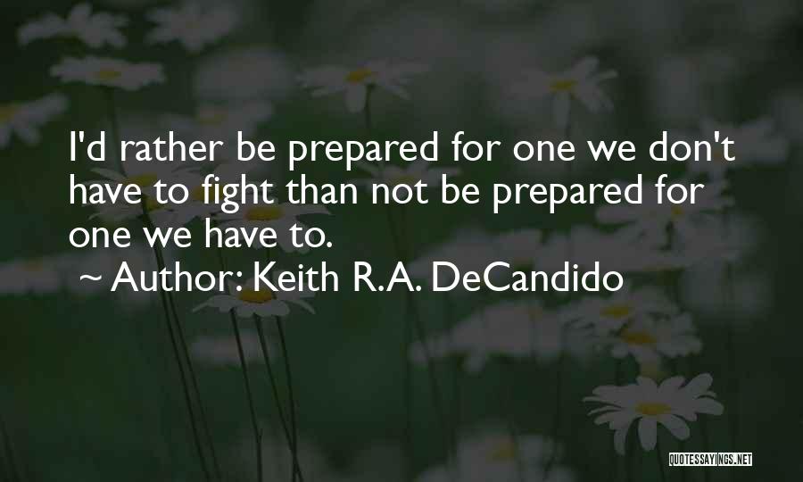 If You Don't Fight For What You Want Quotes By Keith R.A. DeCandido