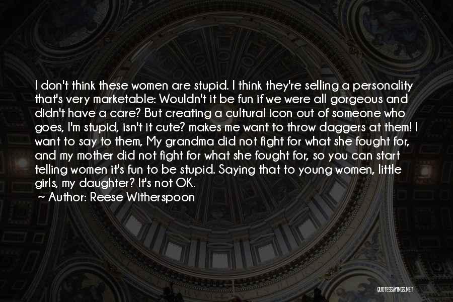 If You Don't Fight For What You Want Quotes By Reese Witherspoon