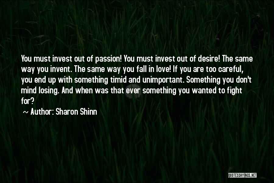 If You Don't Fight For What You Want Quotes By Sharon Shinn