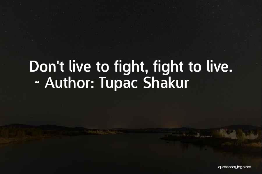 If You Don't Fight For What You Want Quotes By Tupac Shakur