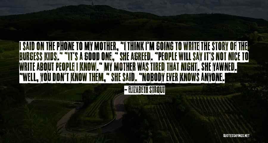 If You Don't Have Nothing Nice To Say Quotes By Elizabeth Strout