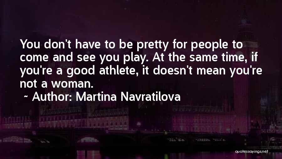 If You Don't Have Time Quotes By Martina Navratilova
