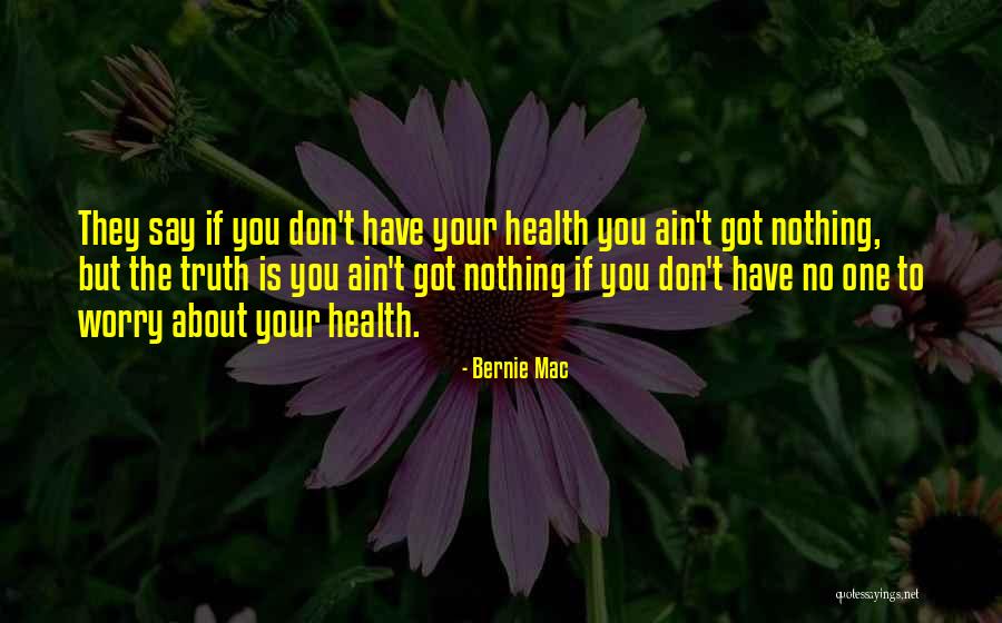 If You Don't Have Your Health Quotes By Bernie Mac