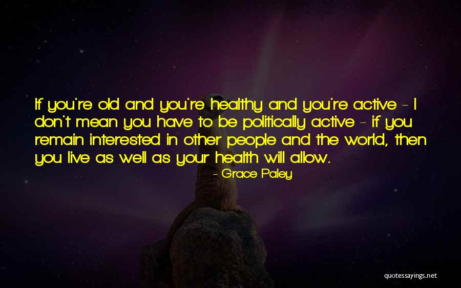 If You Don't Have Your Health Quotes By Grace Paley