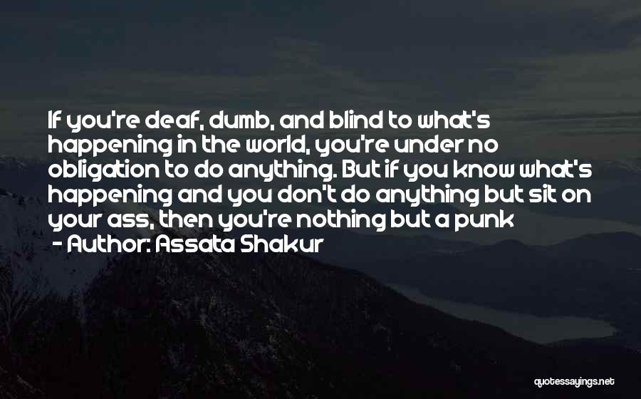 If You Don't Know Anything Quotes By Assata Shakur