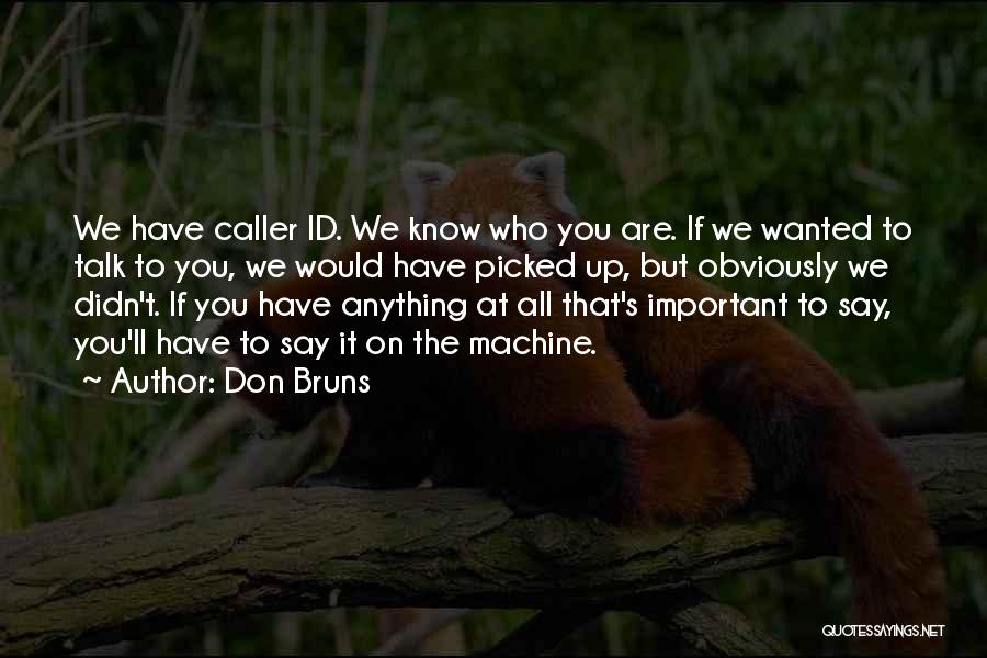 If You Don't Know Anything Quotes By Don Bruns