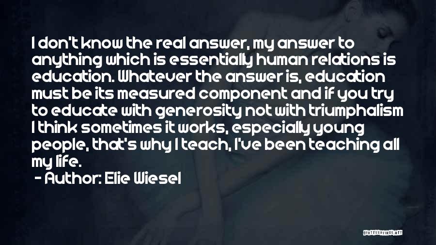 If You Don't Know Anything Quotes By Elie Wiesel