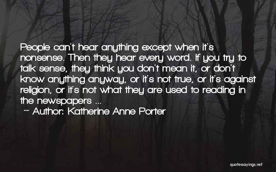 If You Don't Know Anything Quotes By Katherine Anne Porter