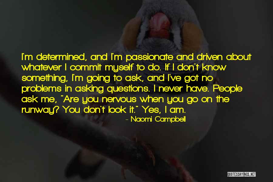 If You Don't Know Ask Me Quotes By Naomi Campbell If You Don't Know Ask Me Quotes By Naomi Campbell