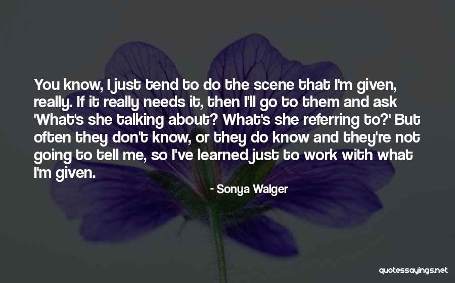 If You Don't Know Ask Me Quotes By Sonya Walger If You Don't Know Ask Me Quotes By Sonya Walger