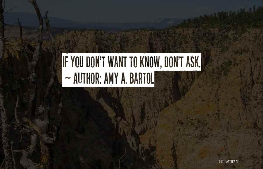 If You Don't Know Ask Quotes By Amy A. Bartol