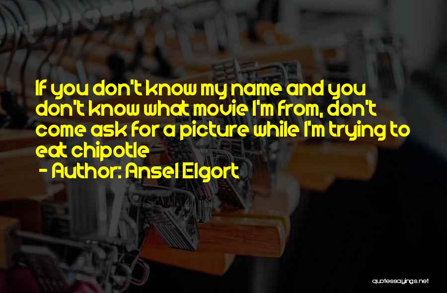 If You Don't Know Ask Quotes By Ansel Elgort