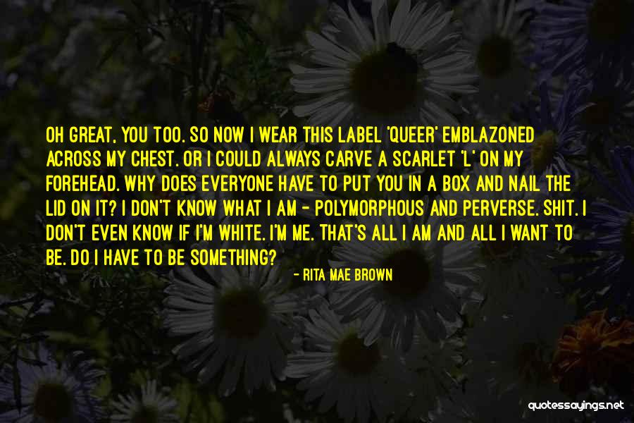 If You Don't Know What To Do Quotes By Rita Mae Brown