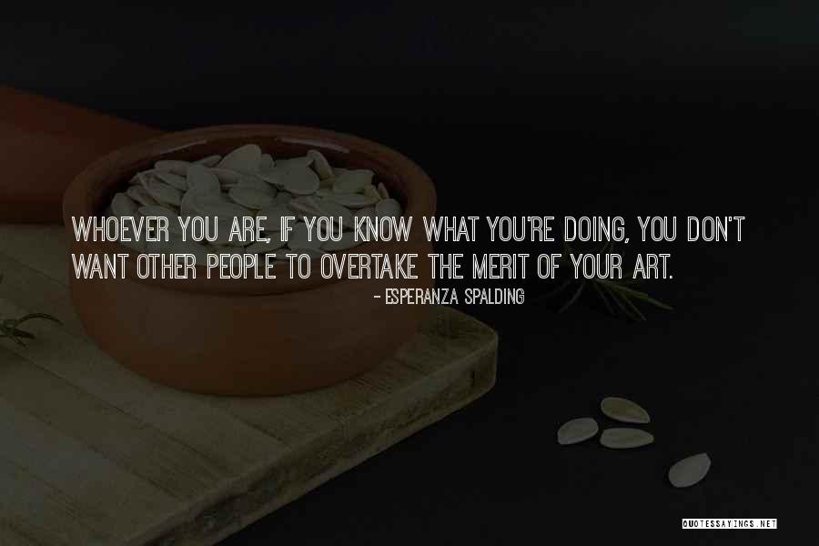 If You Don't Know What You Want Quotes By Esperanza Spalding If You Don't Know What You Want Quotes By Esperanza Spalding