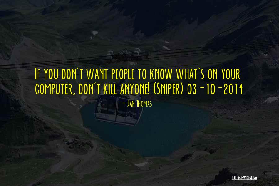 If You Don't Know What You Want Quotes By Jan Thomas If You Don't Know What You Want Quotes By Jan Thomas