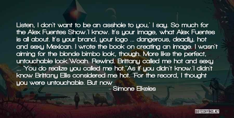 If You Don't Know What You Want Quotes By Simone Elkeles If You Don't Know What You Want Quotes By Simone Elkeles