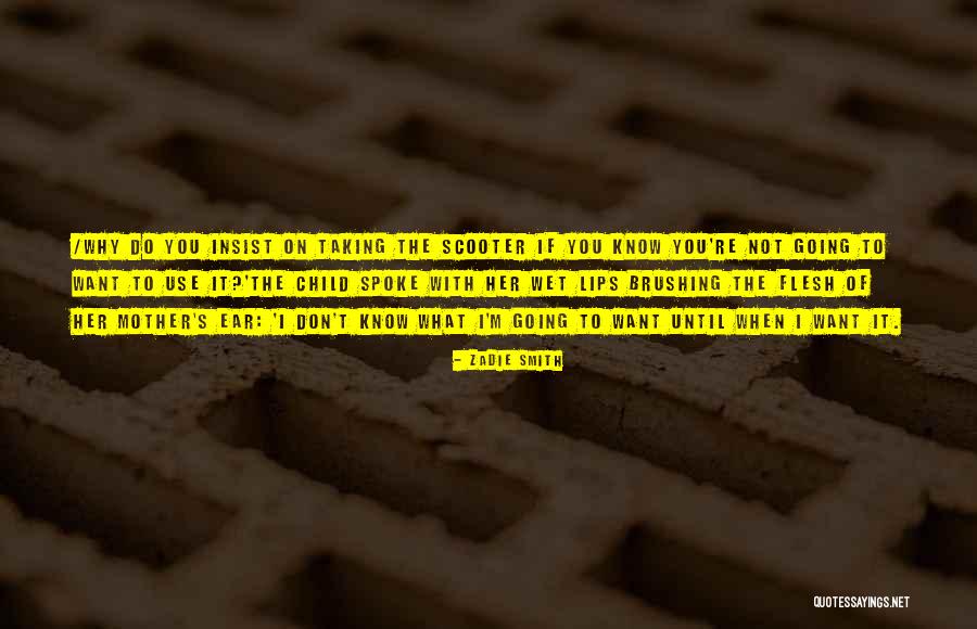 If You Don't Know What You Want Quotes By Zadie Smith If You Don't Know What You Want Quotes By Zadie Smith