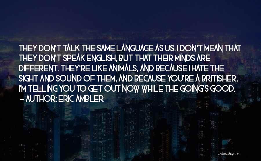 If You Don't Like Animals Quotes By Eric Ambler