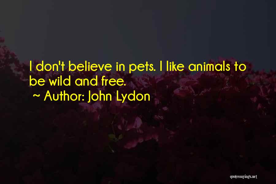 If You Don't Like Animals Quotes By John Lydon