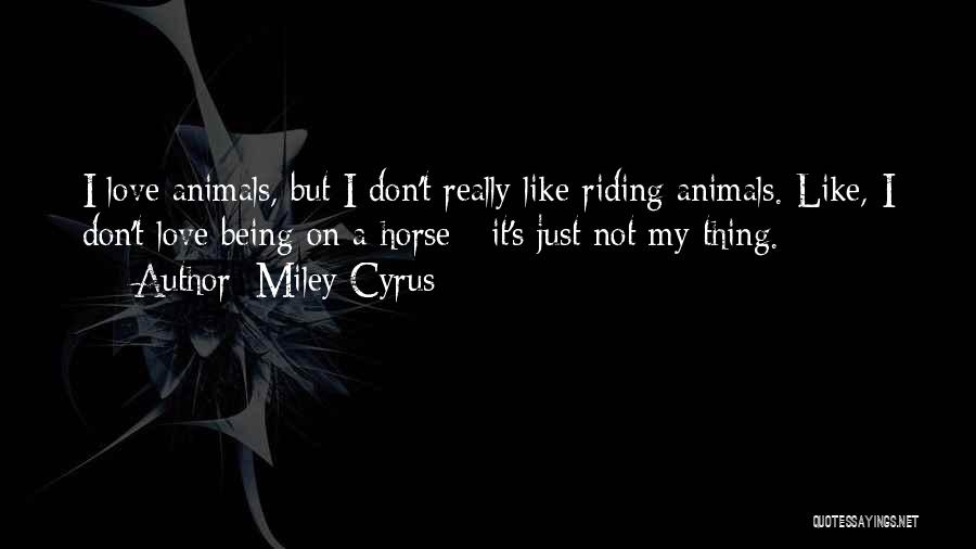 If You Don't Like Animals Quotes By Miley Cyrus