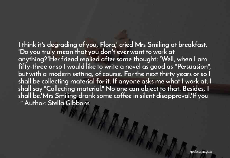 If You Don't Like Coffee Quotes By Stella Gibbons